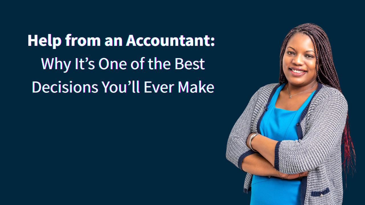 Help from an Accountant — Why It’s One of the Best Decisions You’ll Ever Make